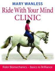 Ride with Your Mind Clinic: Rider Biomechanics - From Basics to Brilliance kaina ir informacija | Knygos apie sveiką gyvenseną ir mitybą | pigu.lt