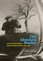 Absolute Realist: Collected Writings of Albert Renger-Patzsch, 1923-1967 kaina ir informacija | Fotografijos knygos | pigu.lt