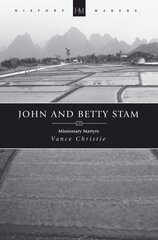 John And Betty Stam: Missionary Martyrs Revised ed. цена и информация | Биографии, автобиогафии, мемуары | pigu.lt