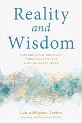 Reality and Wisdom: Exploring the Buddha's Four Noble Truths and The Heart Sutra kaina ir informacija | Dvasinės knygos | pigu.lt