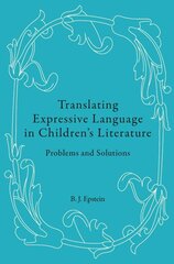 Translating Expressive Language in Childrens Literature: Problems and Solutions New edition kaina ir informacija | Užsienio kalbos mokomoji medžiaga | pigu.lt