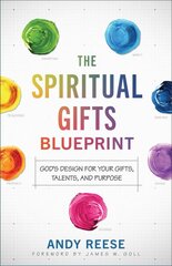 Spiritual Gifts Blueprint God`s Design for Your Gifts, Talents, and Purpose цена и информация | Духовная литература | pigu.lt