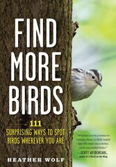 Find More Birds: 111 Surprising Ways to Spot Birds Wherever You Are kaina ir informacija | Knygos apie sveiką gyvenseną ir mitybą | pigu.lt