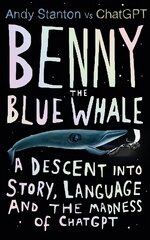 Benny the Blue Whale: A Descent into Story, Language and the Madness of ChatGPT цена и информация | Книги по экономике | pigu.lt