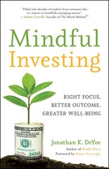 Mindful Investing: Right Focus, Better Outcome, Greater Well-Being kaina ir informacija | Saviugdos knygos | pigu.lt