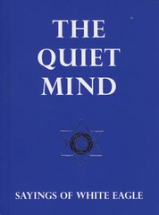 Quiet Mind: Sayings of White Eagle цена и информация | Духовная литература | pigu.lt