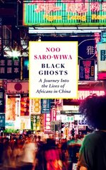 Black Ghosts: A Journey Into the Lives of Africans in China Main kaina ir informacija | Kelionių vadovai, aprašymai | pigu.lt