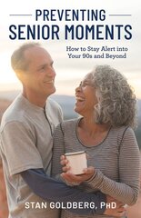 Preventing Senior Moments: How to Stay Alert into Your 90s and Beyond kaina ir informacija | Saviugdos knygos | pigu.lt