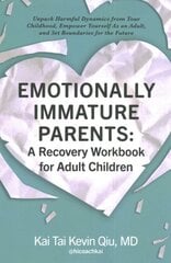 Emotionally Immature Parents: A Recovery Workbook for Adult Children: Unpack Harmful Dynamics from Your Childhood, Empower Yourself As an Adult, and Set Boundaries for the Future цена и информация | Самоучители | pigu.lt