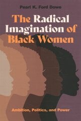 Radical Imagination of Black Women: Ambition, Politics, and Power цена и информация | Книги по социальным наукам | pigu.lt