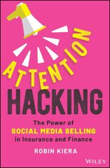 Attention Hacking: The Power of Social Media Selling in Insurance and Finance kaina ir informacija | Ekonomikos knygos | pigu.lt