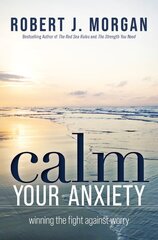 Calm Your Anxiety: Winning the Fight Against Worry цена и информация | Духовная литература | pigu.lt