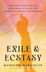 Exile & Ecstasy: Growing Up with Ram Dass and Coming of Age in the Jewish Psychedelic Underground kaina ir informacija | Dvasinės knygos | pigu.lt