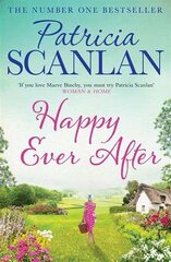 Happy Ever After: Warmth, wisdom and love on every page - if you treasured Maeve Binchy, read Patricia Scanlan kaina ir informacija | Fantastinės, mistinės knygos | pigu.lt