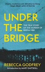 Under the Bridge: Now a Major TV Series Starring Oscar Nominee Lily Gladstone цена и информация | Биографии, автобиографии, мемуары | pigu.lt