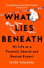 What Lies Beneath: My Life as a Forensic Search and Rescue Expert kaina ir informacija | Biografijos, autobiografijos, memuarai | pigu.lt