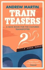 Train Teasers: A Quiz Book for the Cultured Trainspotter Main kaina ir informacija | Kelionių vadovai, aprašymai | pigu.lt