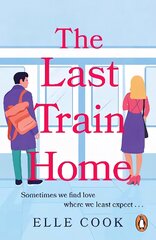 Last Train Home: A gorgeous will-they-wont-they romance to curl up with this winter цена и информация | Фантастика, фэнтези | pigu.lt