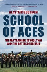 School of Aces: The RAF Training School that Won the Battle of Britain kaina ir informacija | Socialinių mokslų knygos | pigu.lt