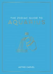 Zodiac Guide to Aquarius: The Ultimate Guide to Understanding Your Star Sign, Unlocking Your Destiny and Decoding the Wisdom of the Stars kaina ir informacija | Saviugdos knygos | pigu.lt