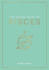 Zodiac Guide to Pisces: The Ultimate Guide to Understanding Your Star Sign, Unlocking Your Destiny and Decoding the Wisdom of the Stars kaina ir informacija | Saviugdos knygos | pigu.lt