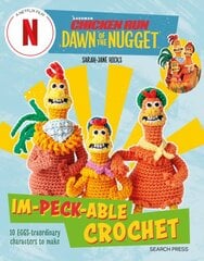 Chicken Run: Dawn of the Nugget Im-peck-able Crochet: 10 Egg-Straordinary Characters to Make kaina ir informacija | Knygos apie sveiką gyvenseną ir mitybą | pigu.lt