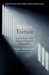 White Torture: Interviews with Iranian Women Prisoners - WINNER OF THE NOBEL PEACE PRIZE 2023 kaina ir informacija | Socialinių mokslų knygos | pigu.lt