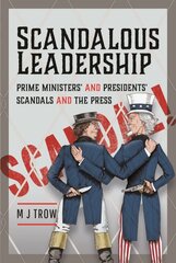 Scandalous Leadership: Prime Ministers' and Presidents' Scandals and the Press цена и информация | Книги по социальным наукам | pigu.lt