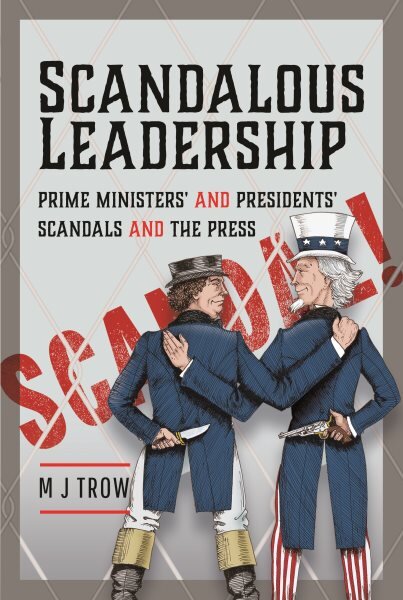 Scandalous Leadership: Prime Ministers' and Presidents' Scandals and the Press цена и информация | Socialinių mokslų knygos | pigu.lt