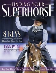 Finding Your Super Horse: 8 Keys to Developing the Horse That's Just Right for You kaina ir informacija | Knygos apie sveiką gyvenseną ir mitybą | pigu.lt