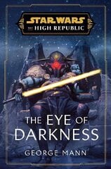 Star Wars: The Eye of Darkness (The High Republic) kaina ir informacija | Fantastinės, mistinės knygos | pigu.lt