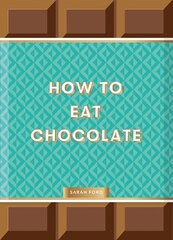 How to Eat Chocolate цена и информация | Книги рецептов | pigu.lt