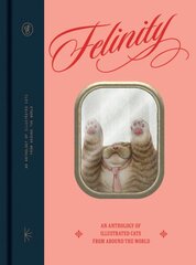 Felinity: An Anthology of Illustrated Cats from Around the World kaina ir informacija | Knygos apie meną | pigu.lt