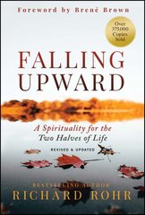 Falling Upward, Revised and Updated: A Spirituality for the Two Halves of Life 2nd edition kaina ir informacija | Dvasinės knygos | pigu.lt