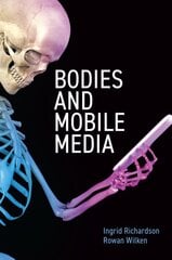 Bodies and Mobile Media kaina ir informacija | Socialinių mokslų knygos | pigu.lt