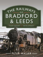 Railways of Bradford and Leeds: Their History and Development цена и информация | Путеводители, путешествия | pigu.lt