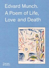 Edvard Munch: A Poem of Life, Love and Death kaina ir informacija | Knygos apie meną | pigu.lt