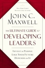 Ultimate Guide to Developing Leaders: Invest in People Like Your Future Depends on It ITPE Edition цена и информация | Книги по экономике | pigu.lt