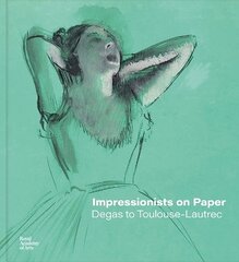 Impressionists on Paper: Degas to Toulouse-Lautrec kaina ir informacija | Knygos apie meną | pigu.lt