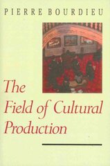 Field of Cultural Production: Essays on Art and Literature kaina ir informacija | Socialinių mokslų knygos | pigu.lt