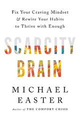 Scarcity Brain: Fix Your Craving Mindset and Rewire Your Habits to Thrive with Enough цена и информация | Самоучители | pigu.lt