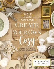 Create Your Own Cozy: 100 Practical Ways to Love Your Home and Life kaina ir informacija | Knygos apie sveiką gyvenseną ir mitybą | pigu.lt