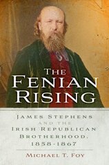 Fenian Rising: James Stephens and the Irish Republican Brotherhood, 1858-1867 kaina ir informacija | Istorinės knygos | pigu.lt