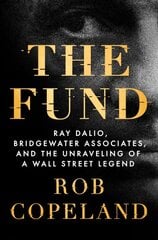 Fund: Ray Dalio, Bridgewater Associates, and the Unraveling of a Wall Street Legend kaina ir informacija | Biografijos, autobiografijos, memuarai | pigu.lt