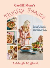 Cardiff Mums Thrifty Feasts: Deliciously affordable one-pot, air-fryer and slow-cooker meals for every home and budget цена и информация | Книги рецептов | pigu.lt