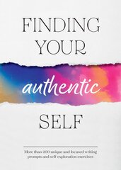 Finding Your Authentic Self: More than 200 Unique, Focused Writing Prompts and Self-Exploration Exercises kaina ir informacija | Saviugdos knygos | pigu.lt