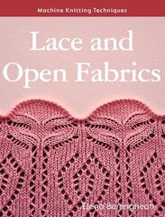 Machine Knitting Techniques: Lace and Open Fabrics: Machine Knitting Techniques цена и информация | Книги о питании и здоровом образе жизни | pigu.lt