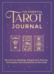 Essential Tarot Journal: Record Your Readings, Expand Your Practice, and Deepen Your Connection to the Cards kaina ir informacija | Saviugdos knygos | pigu.lt