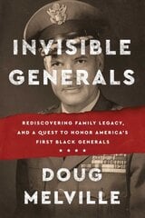 Invisible Generals: Rediscovering Family Legacy, and a Quest to Honor America's First Black Generals kaina ir informacija | Socialinių mokslų knygos | pigu.lt