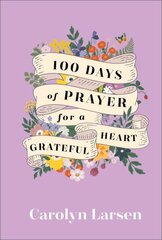 100 Days of Prayer for a Grateful Heart цена и информация | Духовная литература | pigu.lt